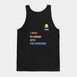 i need to speak with the manager  , funny karen sayings , karen gift idea Tank Top